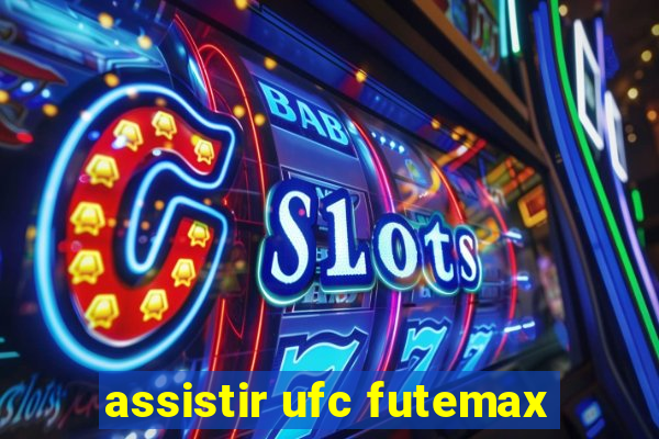 assistir ufc futemax